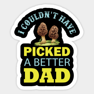 I Couldn't Have PICKED a Better Dad Sticker